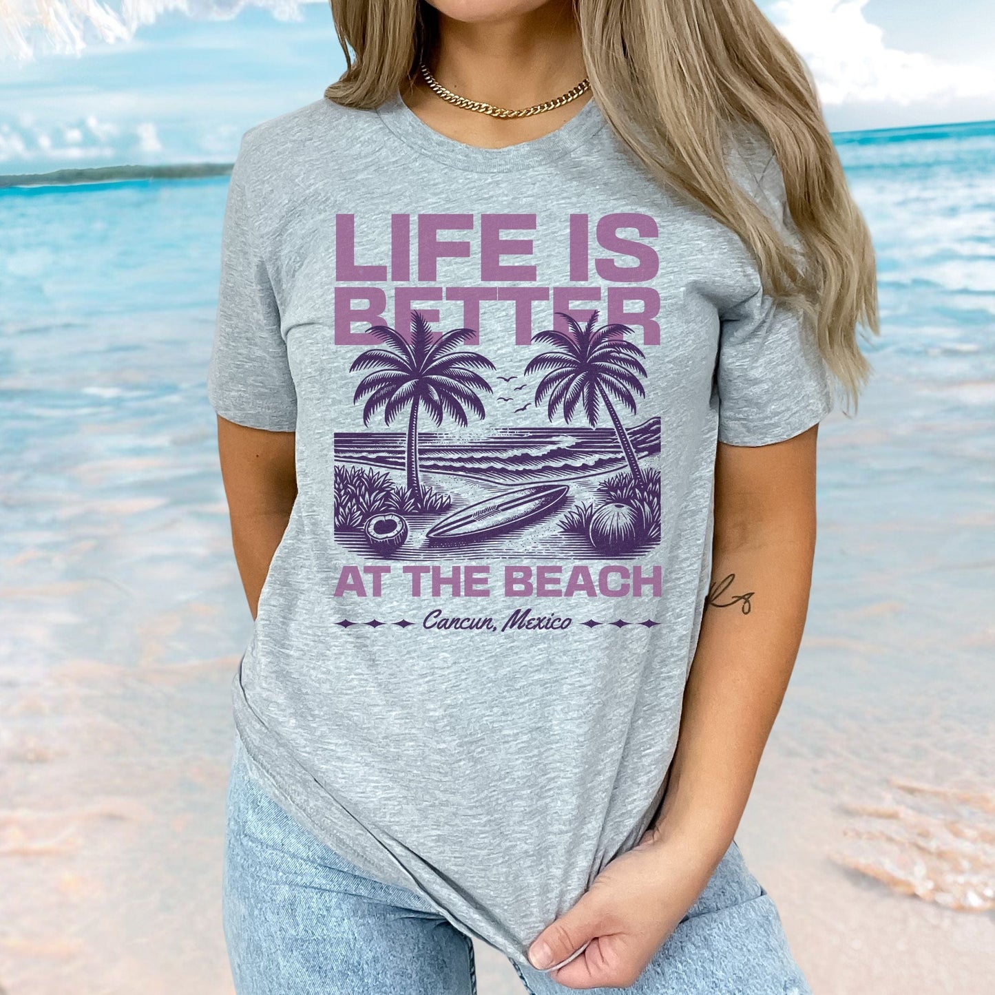Life is Better at the Beach, Cancun Softsyle Tee